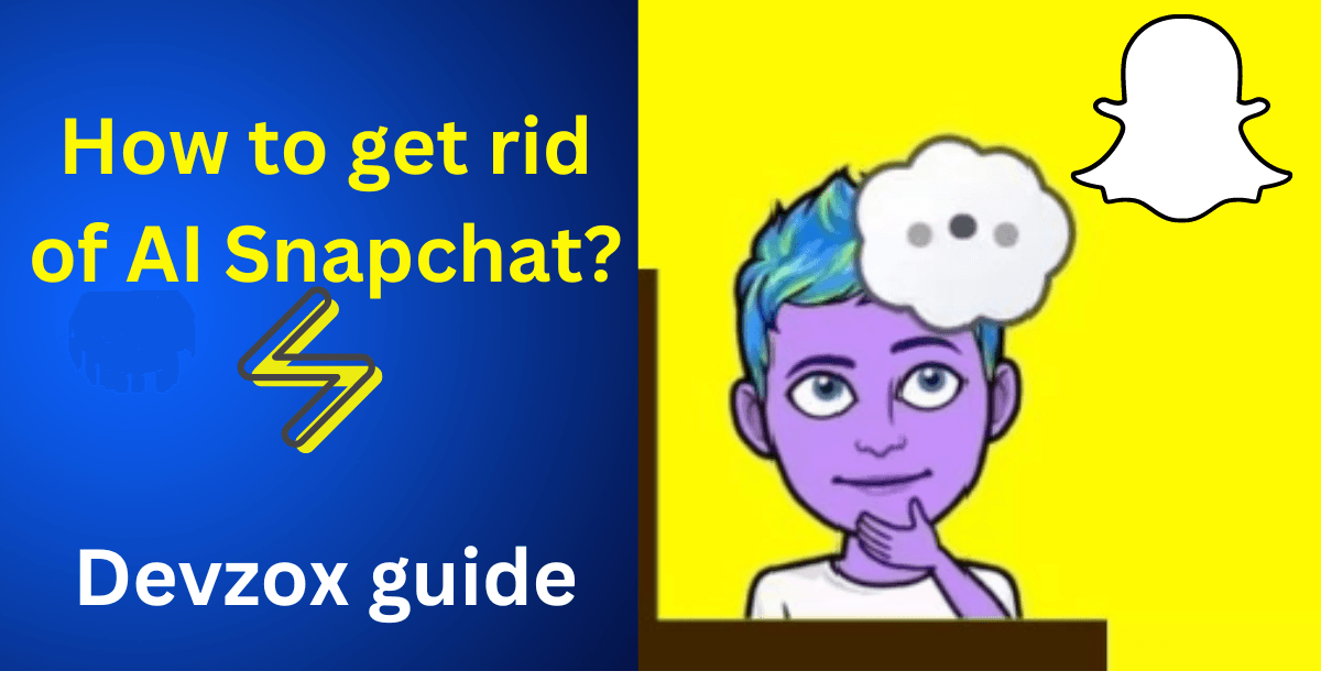 How to get rid of my ai on snapchat 2024? How to get rid of snapchat ai? How to get rid of ai on snapchat? Devzox Free Guide 